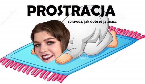 Prostracja — Jak dobrze ją znasz?