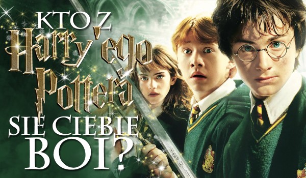 Kto się Ciebie boi? [Uniwersum Harry’ego Pottera]