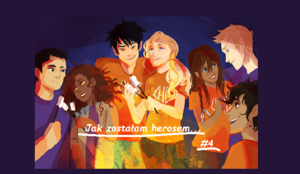 Jak zostałam herosem… #4