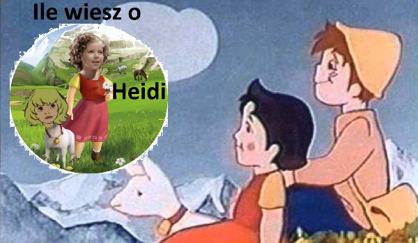 Test wiedzy o Heidi!