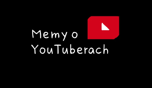 Memy o YouTuberach #2