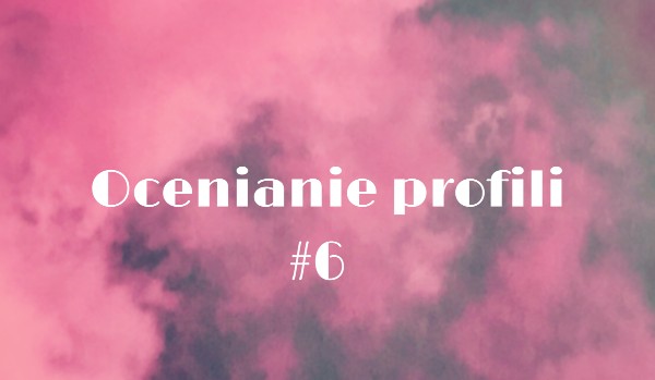Ocenianie profili #6