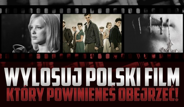 Wylosuj polski film, który powinieneś obejrzeć!