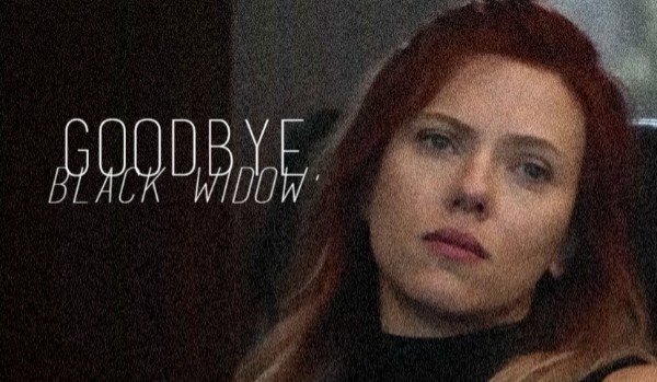 Goodbaye, Black Widow – ONE SHOT