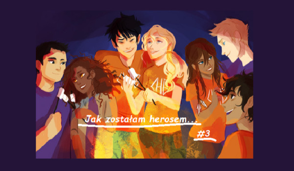 Jak zostałam herosem… #3
