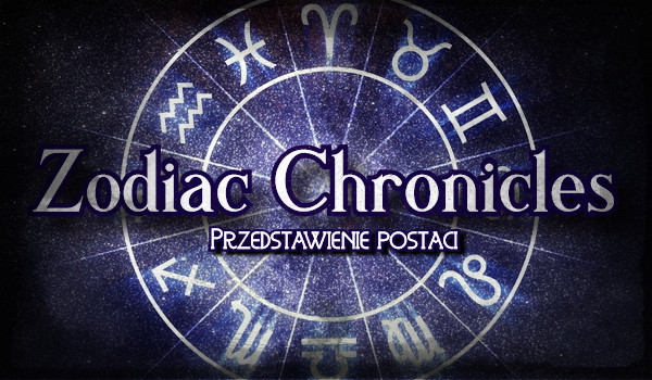Zodiac Chronicles ~PRZEDSTAWIENIE POSTACI~