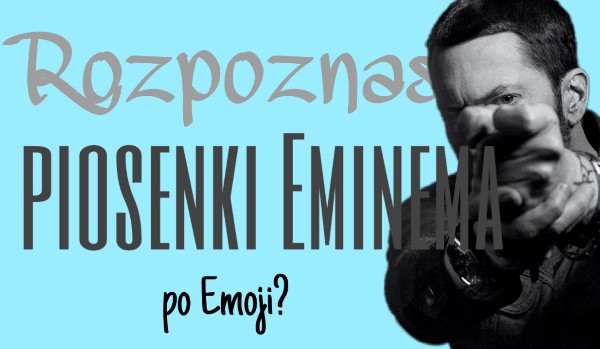 Emoji challenge – Eminem!
