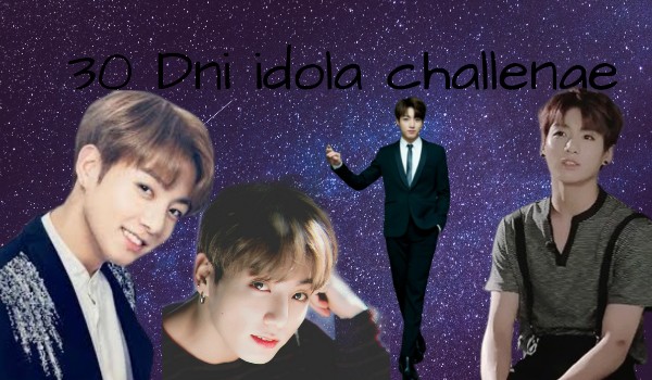 30 dni idola challenge dzień 16