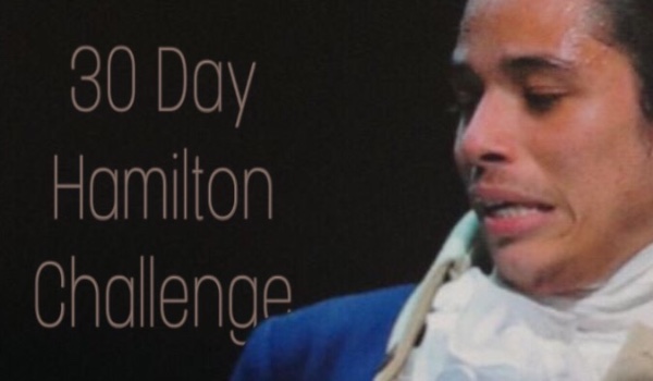 30 Day Hamilton Challenge XVI