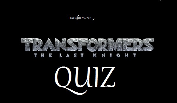 Jak dobrze znasz sie na Transformers ?