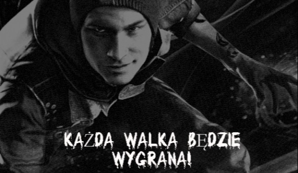 Każda walka będzie wygrana! #3