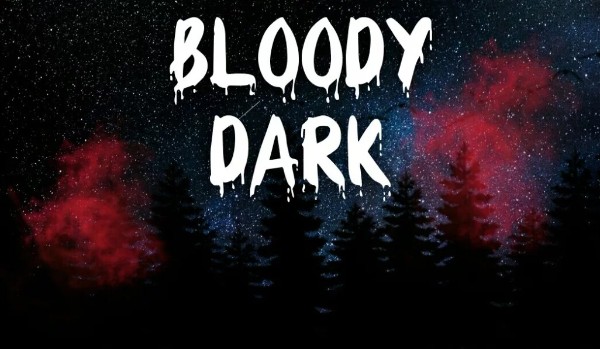 Bloody Dark #1 – Kiedy to wszystko się rozjaśnia!