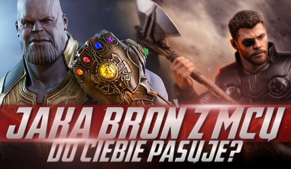 Jaka broń „Marvel Cinematic Universe” do Ciebie pasuje?