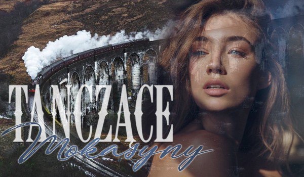 Tańczące Mokasyny – Cz.2