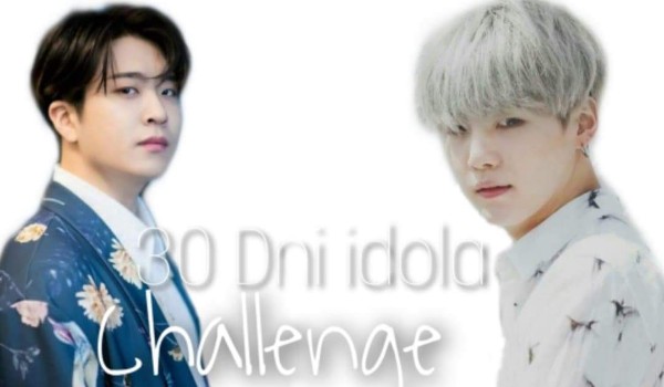 30 dni idola challenge #4