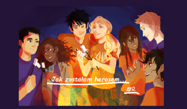 Jak zostałam herosem… #2
