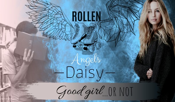 Rollen Angels: Daisy — Good girl… or not