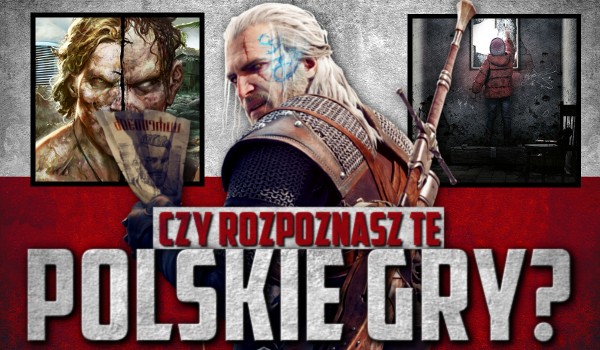 Czy rozpoznasz te polskie gry video?