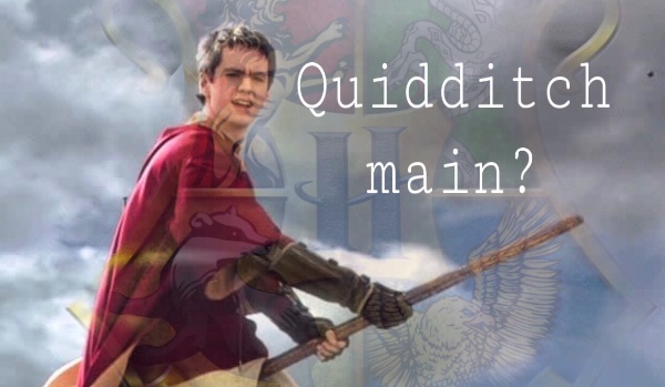 Quidditch main?