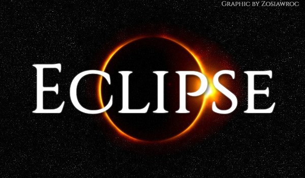 Eclipse ~ Rozdział VI