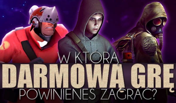 W którą darmową grę powinieneś zagrać?