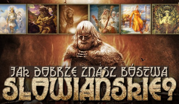 Sprawdźmy, jak dobrze znasz bóstwa słowiańskie!