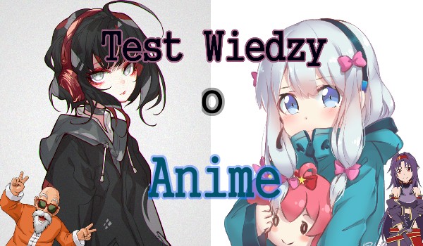 Test wiedzy o anime!