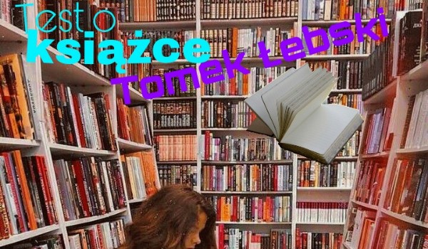 Test o książce Tomek Łebski!