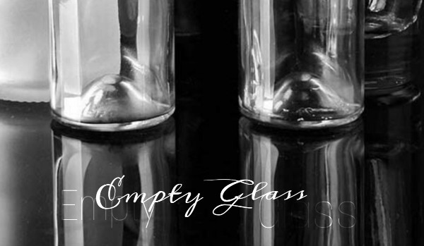 EMPTY GLASS
