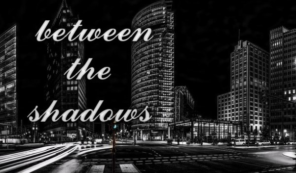 Between The Shadows #1