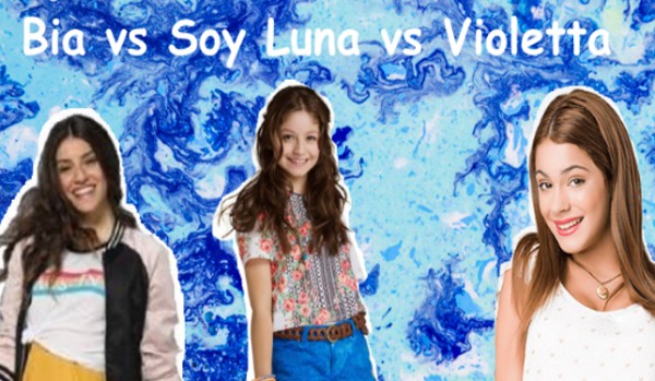 Bia vs Soy Luna vs Violetta | sameQuizy