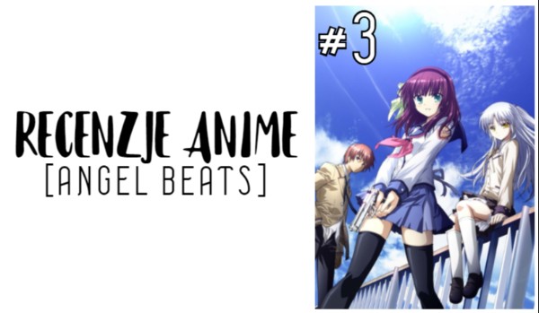 Recenzje Anime #3 [Angel Beats]