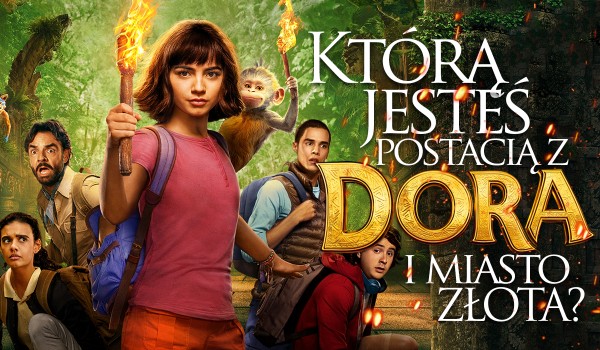 Jaką jesteś postacią z „Dora i Miasto Złota”?