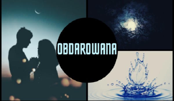 Obdarowana – ROZDZIAŁ 2