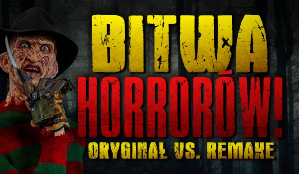 Bitwa horrorów! – Oryginał vs. remake