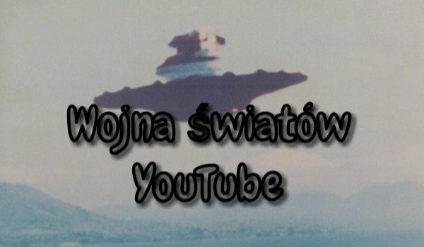 Wojna światów.YouTube #2