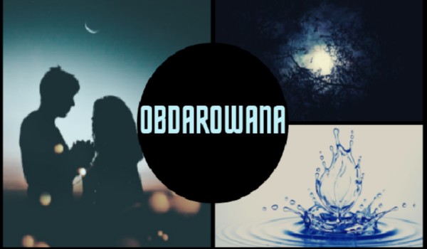 Obdarowana – ROZDZIAŁ 3