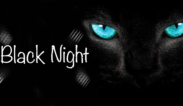 Black Night// Część 1