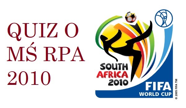 Quiz o Mistrzostwach Świata w piłce nożnej – RPA 2010