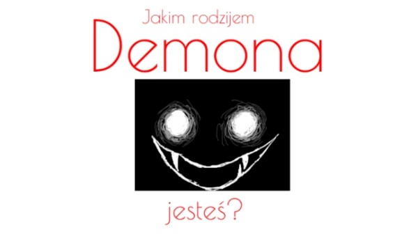 Jakim rodzajem Demona jesteś?