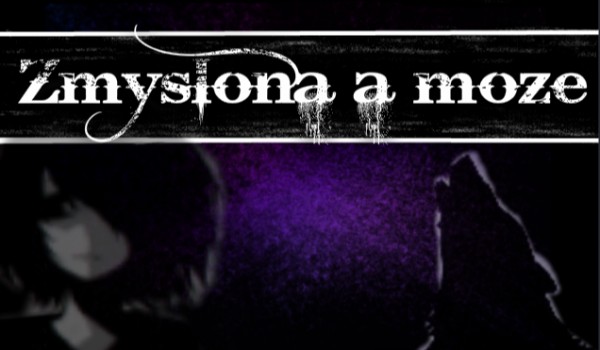 Zmyślona a może…#22