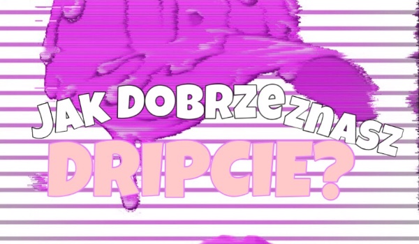 Dripcia Quiz Lvl Hard