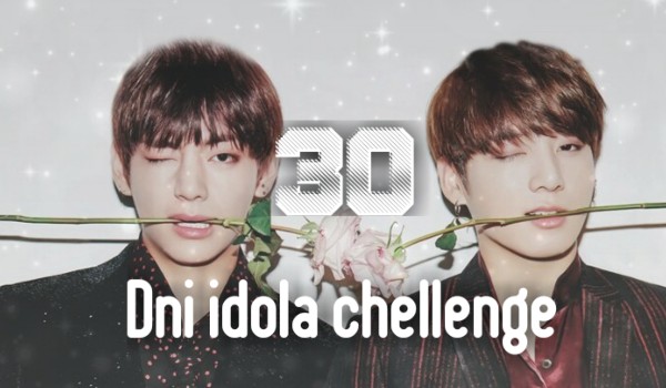 30 dni idola chellenge #29
