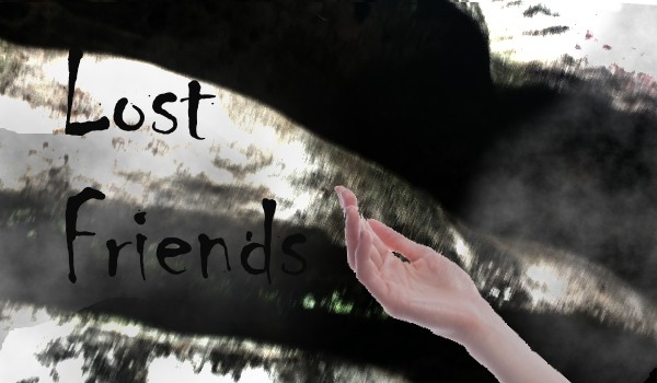 Lost Friend rozdział. 2 (trzecia próba wrzucenia)