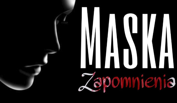 Maska Zapomnienia – PROLOG