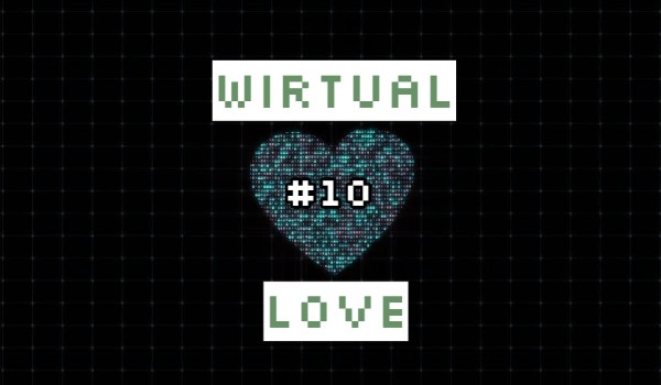 Wirtual Love #10