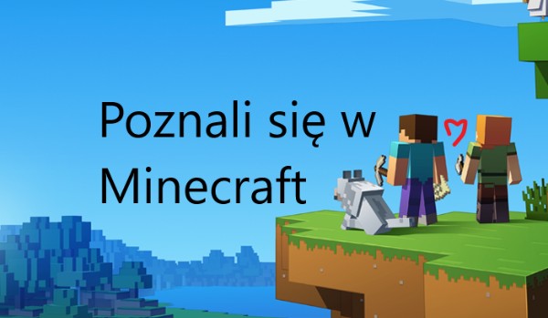 Poznali się w Minecraft