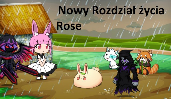 Nowy Rozdział życia Rose ~ część 3
