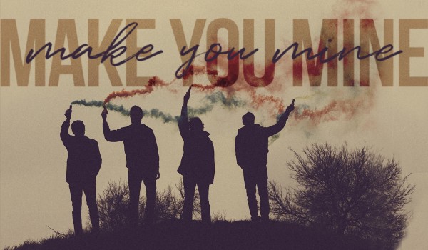 Make You Mine #3