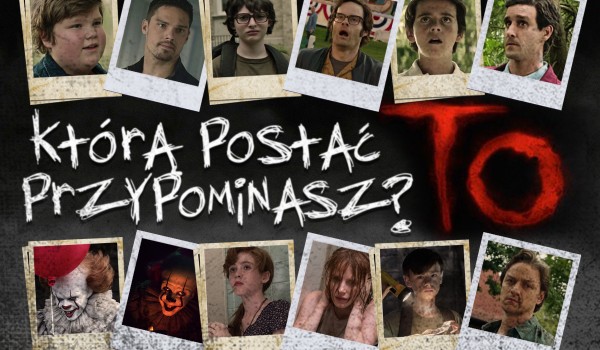 Którą z głównych postaci z horroru „To” przypominasz?